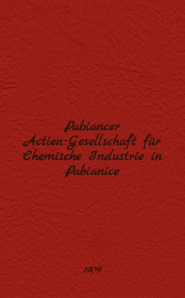 Pabiancer Actien-Gesellschaft für Chemische Industrie in Pabianice