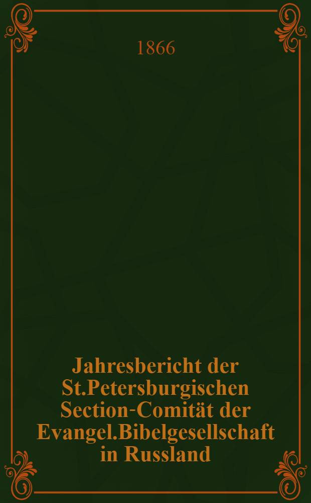 Jahresbericht der St.Petersburgischen Section-Comität der Evangel.Bibelgesellschaft in Russland