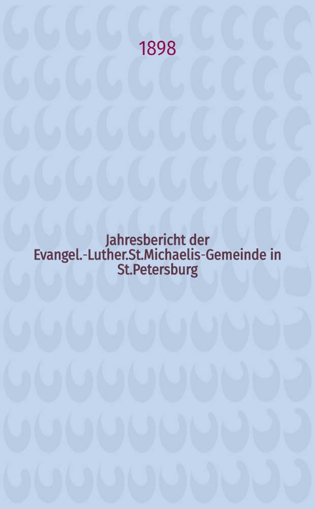 Jahresbericht der Evangel.-Luther.St.Michaelis-Gemeinde in St.Petersburg