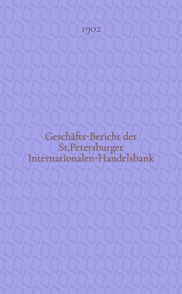 Gesch&auml;fts-Bericht der St.Petersburger Internationalen-Handelsbank