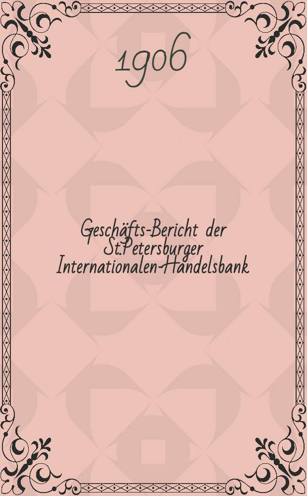 Geschäfts-Bericht der St.Petersburger Internationalen-Handelsbank