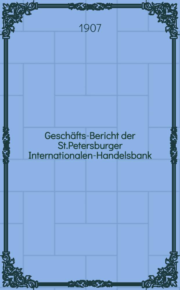 Geschäfts-Bericht der St.Petersburger Internationalen-Handelsbank