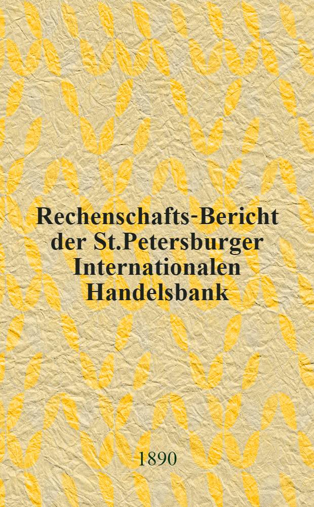 Rechenschafts-Bericht der St.Petersburger Internationalen Handelsbank