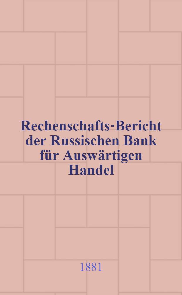 Rechenschafts-Bericht der Russischen Bank für Auswärtigen Handel