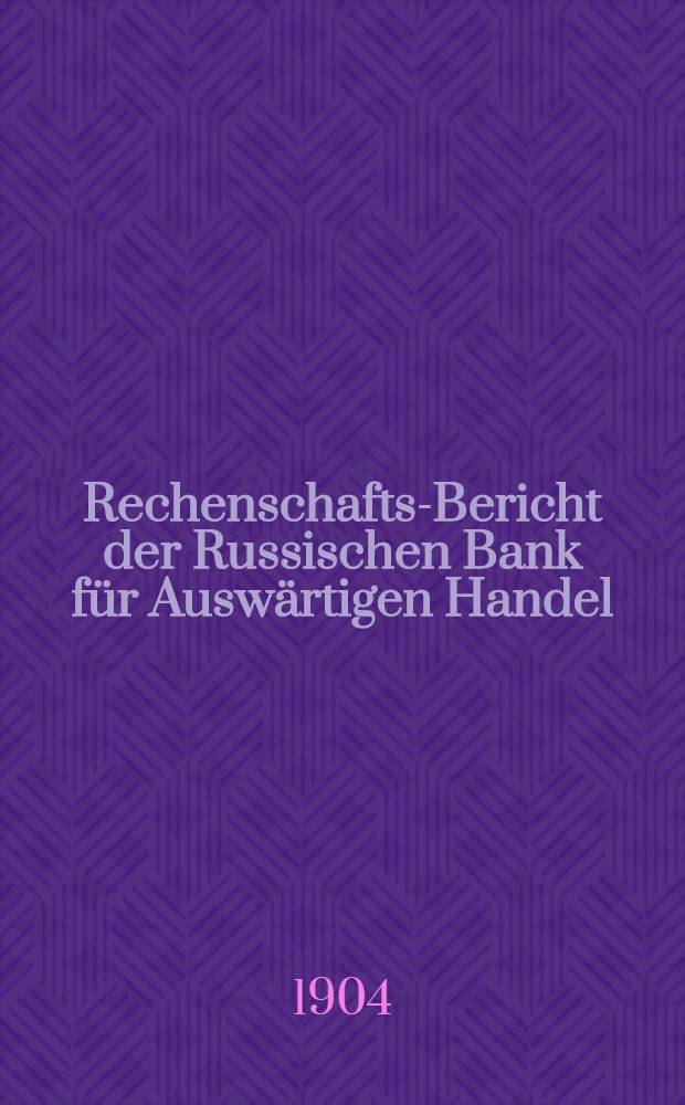 Rechenschafts-Bericht der Russischen Bank für Auswärtigen Handel