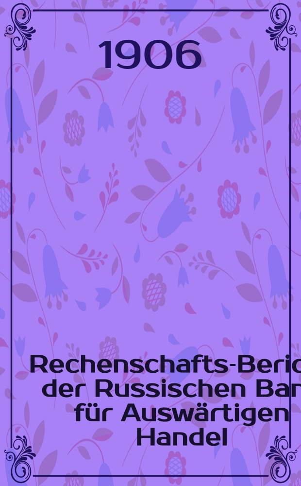 Rechenschafts-Bericht der Russischen Bank für Auswärtigen Handel