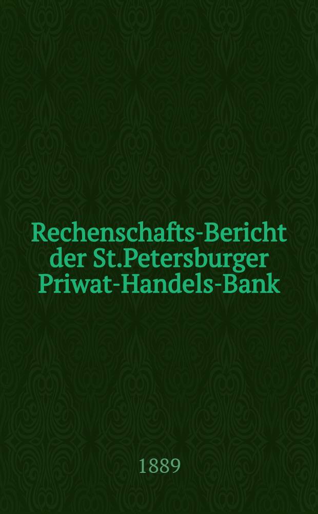 Rechenschafts-Bericht der St.Petersburger Priwat-Handels-Bank