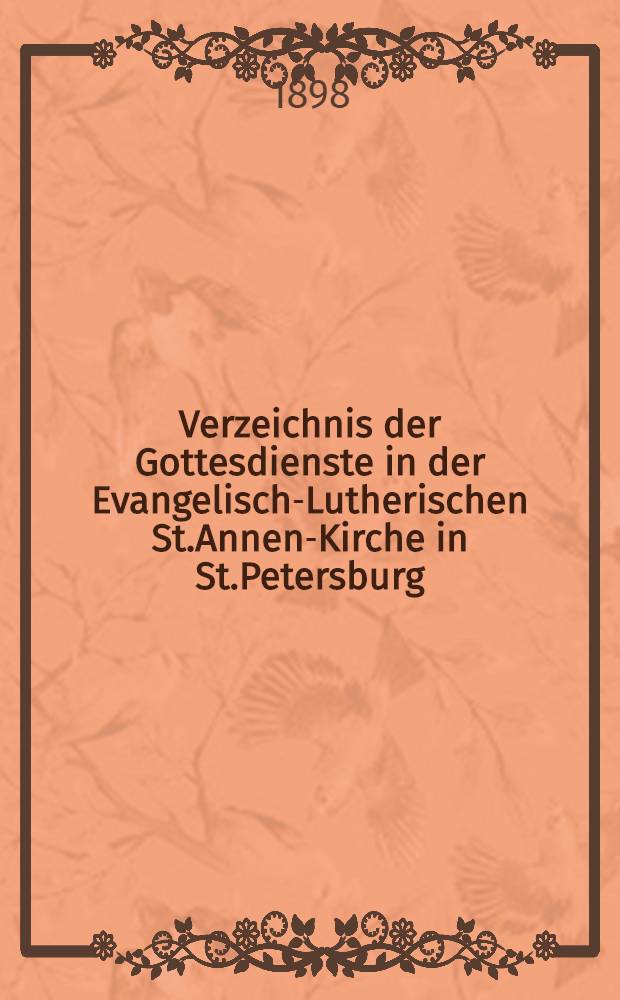 Verzeichnis der Gottesdienste in der Evangelisch-Lutherischen St.Annen-Kirche in St.Petersburg