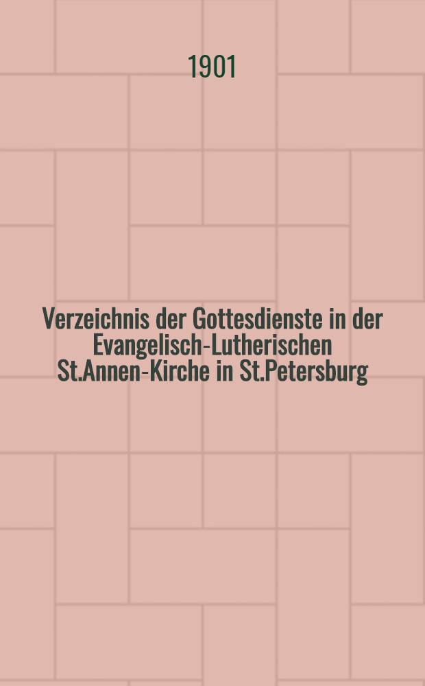 Verzeichnis der Gottesdienste in der Evangelisch-Lutherischen St.Annen-Kirche in St.Petersburg