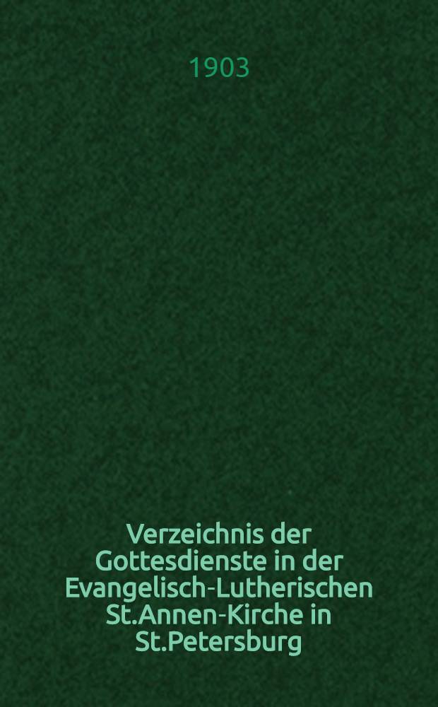 Verzeichnis der Gottesdienste in der Evangelisch-Lutherischen St.Annen-Kirche in St.Petersburg