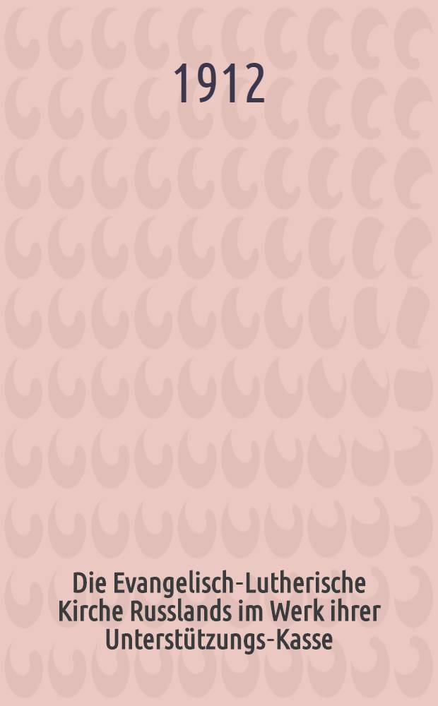 Die Evangelisch-Lutherische Kirche Russlands im Werk ihrer Unterstützungs-Kasse