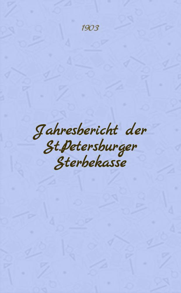 Jahresbericht der St.Petersburger Sterbekasse