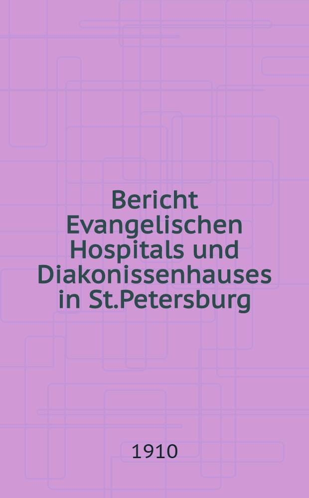 Bericht Evangelischen Hospitals und Diakonissenhauses in St.Petersburg