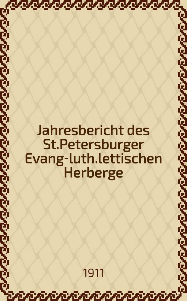 Jahresbericht des St.Petersburger Evang-luth.lettischen Herberge