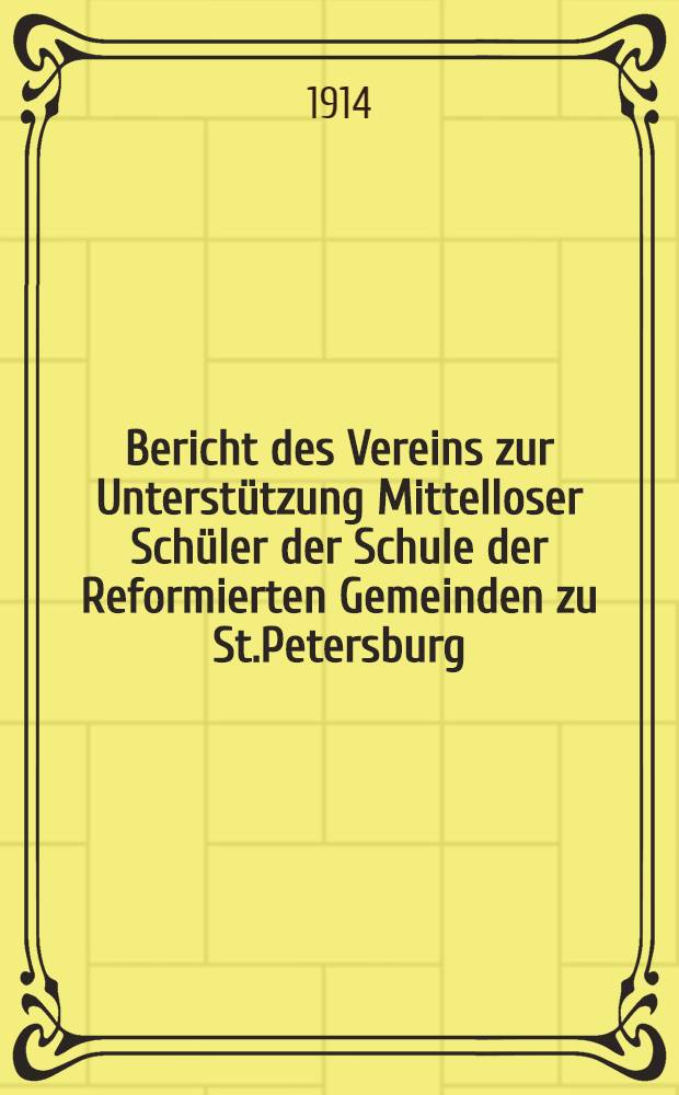 Bericht des Vereins zur Unterstützung Mittelloser Schüler der Schule der Reformierten Gemeinden zu St.Petersburg