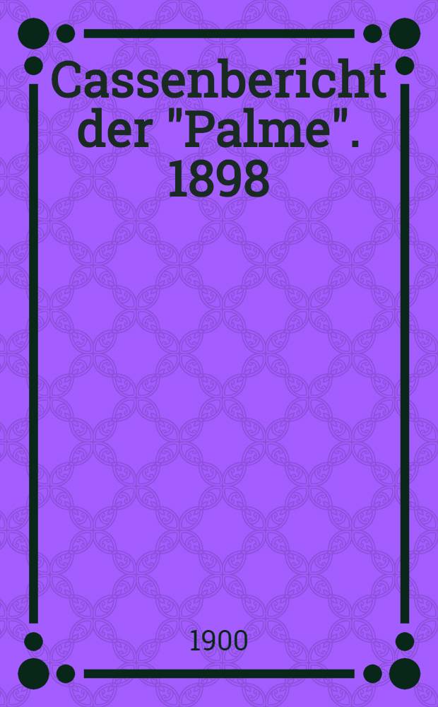 Cassenbericht der "Palme". 1898/1899
