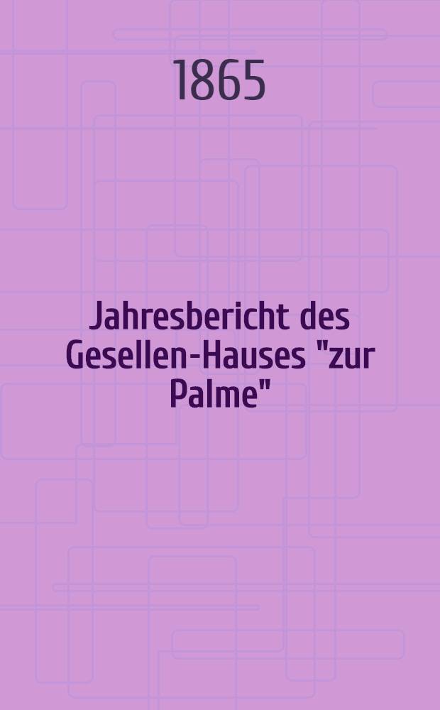 Jahresbericht des Gesellen-Hauses "zur Palme"