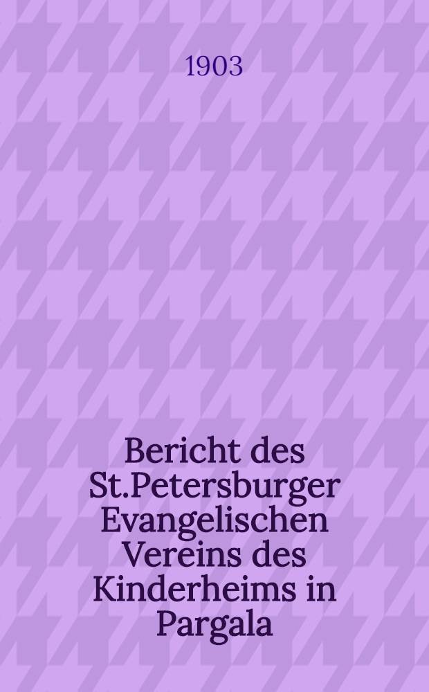 Bericht des St.Petersburger Evangelischen Vereins des Kinderheims in Pargala