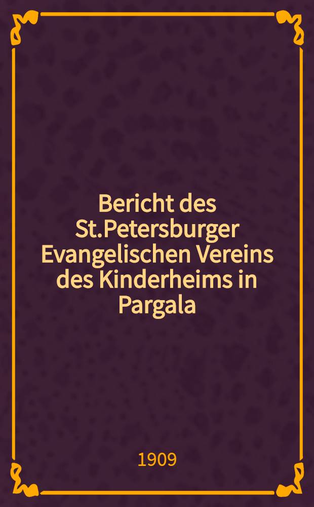 Bericht des St.Petersburger Evangelischen Vereins des Kinderheims in Pargala
