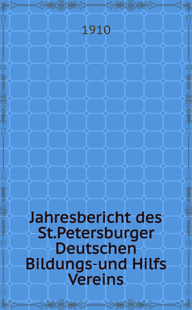 Jahresbericht des St.Petersburger Deutschen Bildungs-und Hilfs Vereins