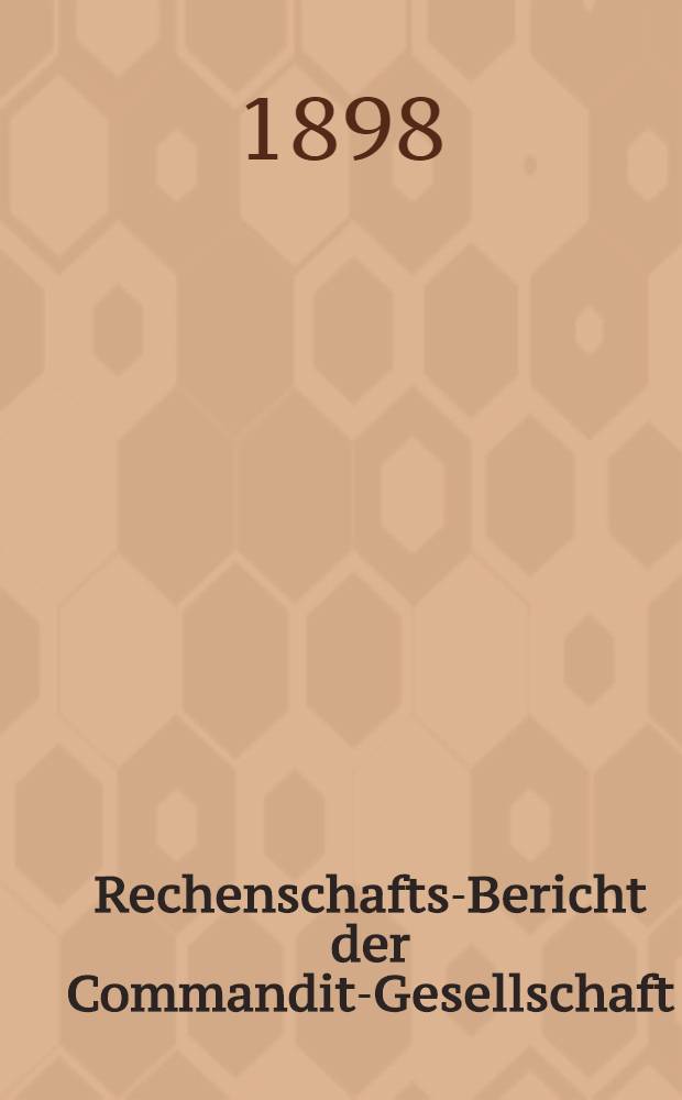 Rechenschafts-Bericht der Commandit-Gesellschaft