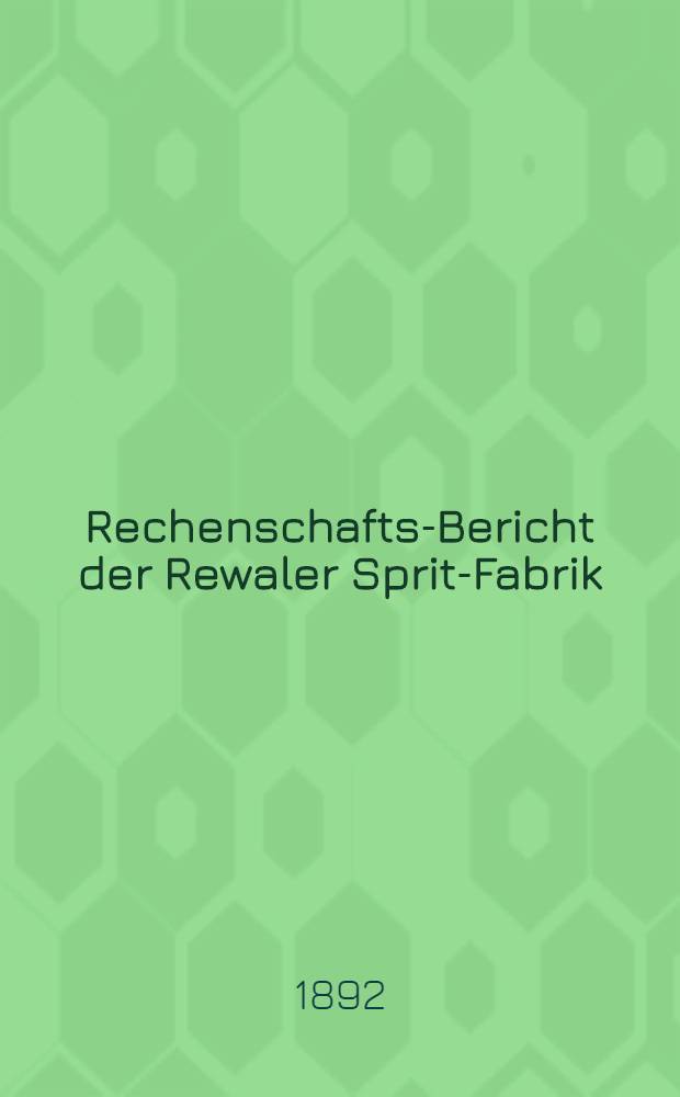 Rechenschafts-Bericht der Rewaler Sprit-Fabrik