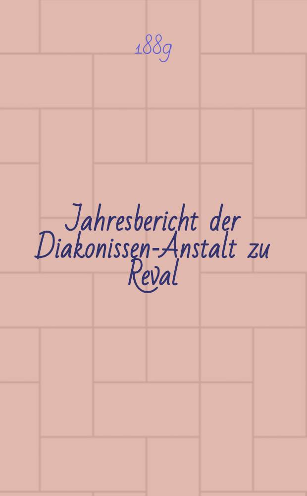 Jahresbericht der Diakonissen-Anstalt zu Reval