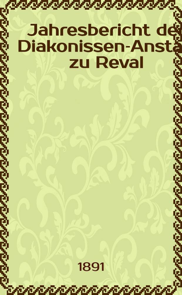Jahresbericht der Diakonissen-Anstalt zu Reval