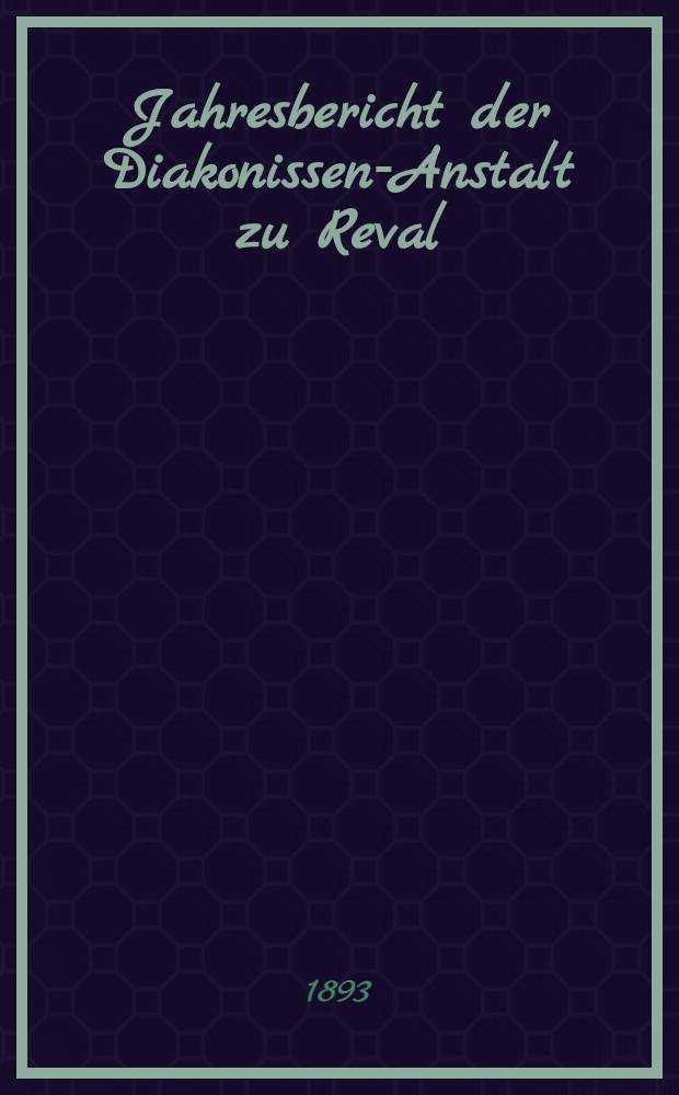 Jahresbericht der Diakonissen-Anstalt zu Reval