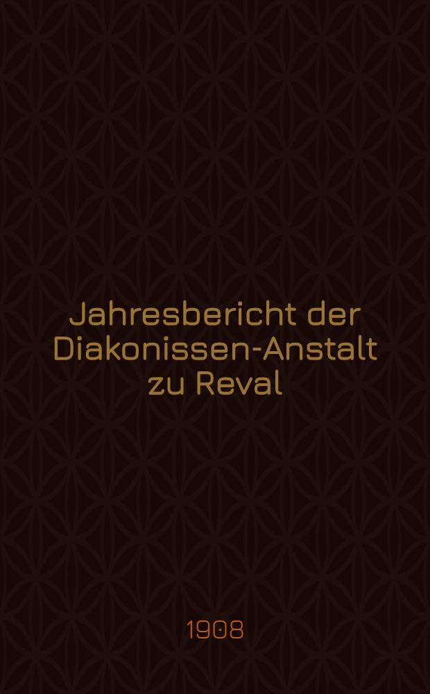 Jahresbericht der Diakonissen-Anstalt zu Reval