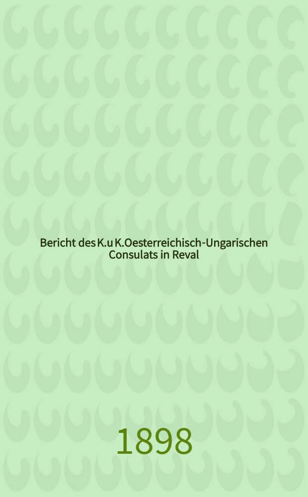 Bericht des K.u K.Oesterreichisch-Ungarischen Consulats in Reval