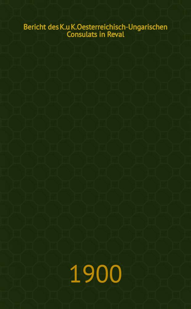 Bericht des K.u K.Oesterreichisch-Ungarischen Consulats in Reval