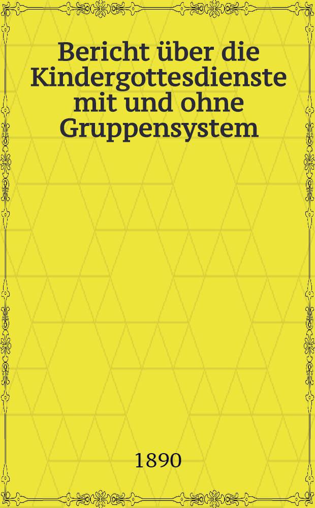 Bericht über die Kindergottesdienste mit und ohne Gruppensystem (Johannissonntagsschule) in der Deutsch-reformierten Kirche in St.Petersburg