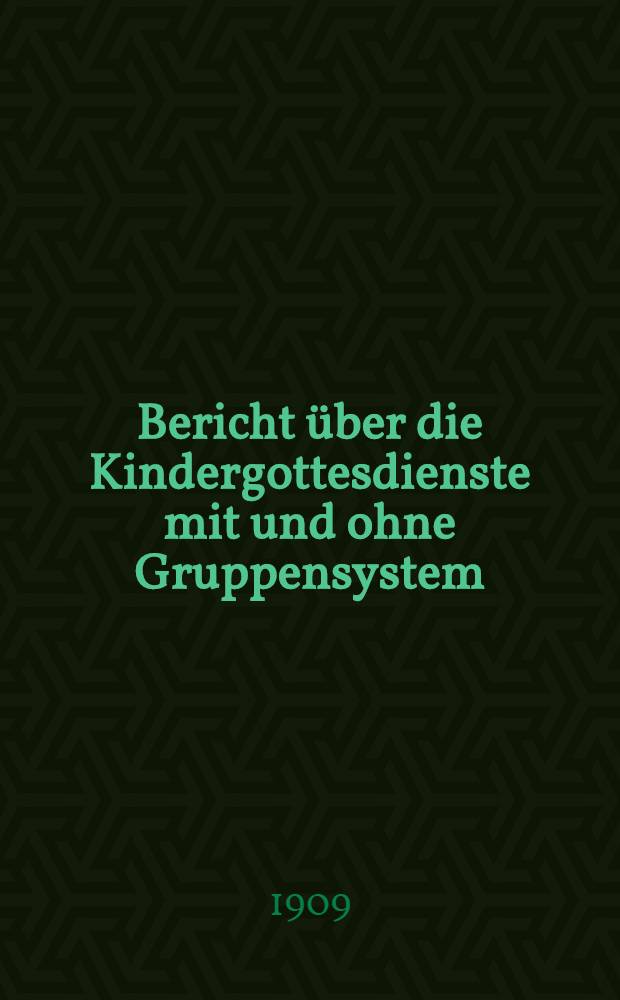 Bericht über die Kindergottesdienste mit und ohne Gruppensystem (Johannissonntagsschule) in der Deutsch-reformierten Kirche in St.Petersburg