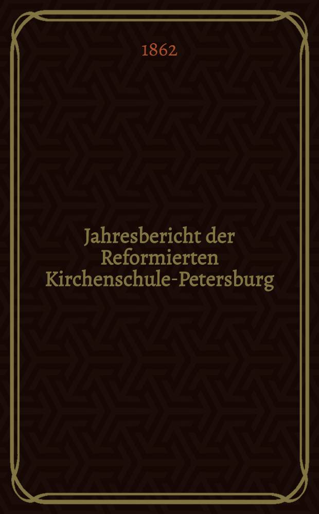 Jahresbericht der Reformierten Kirchenschule-Petersburg