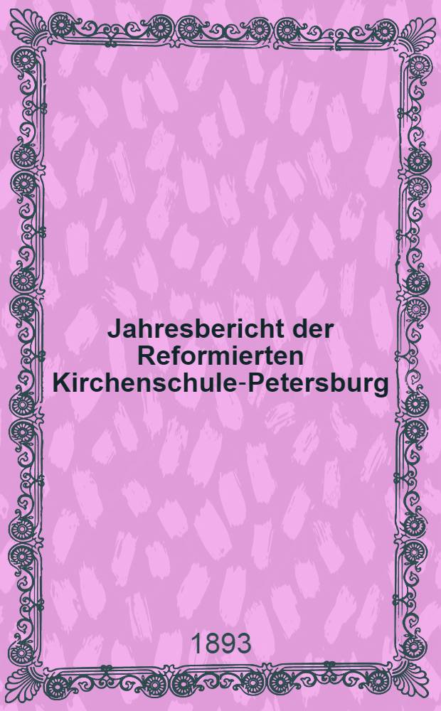 Jahresbericht der Reformierten Kirchenschule-Petersburg