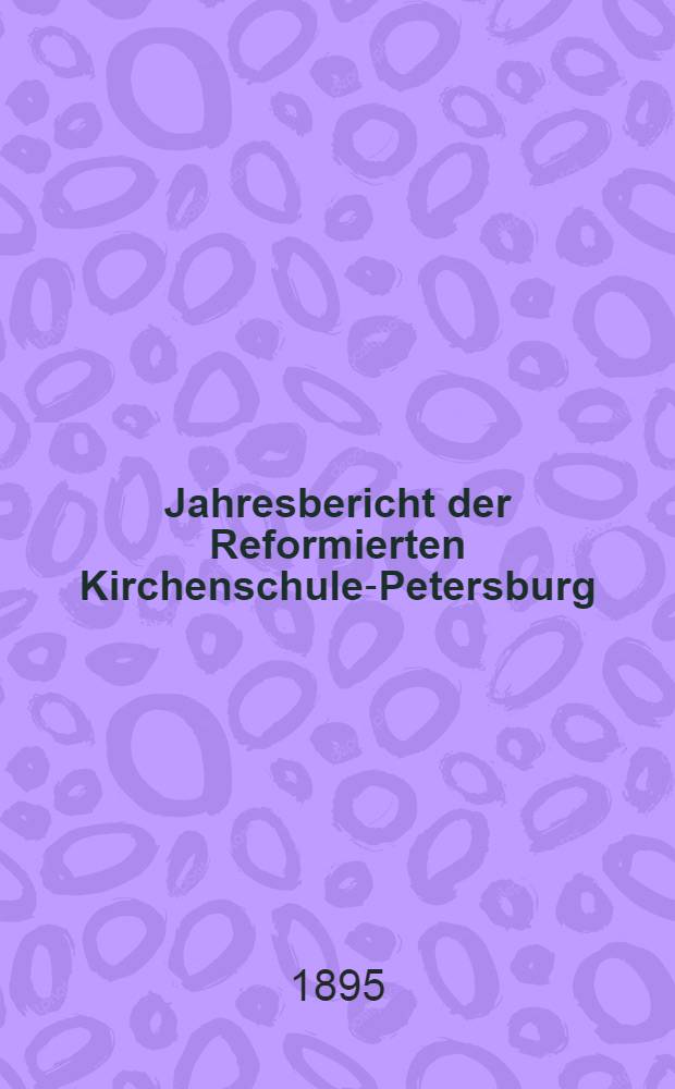 Jahresbericht der Reformierten Kirchenschule-Petersburg