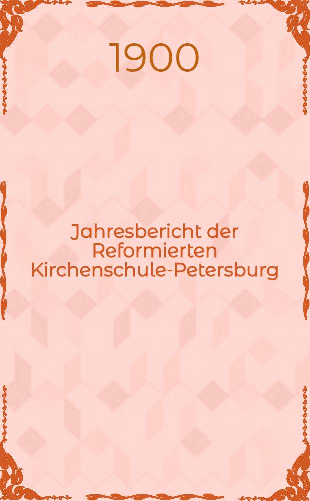 Jahresbericht der Reformierten Kirchenschule-Petersburg