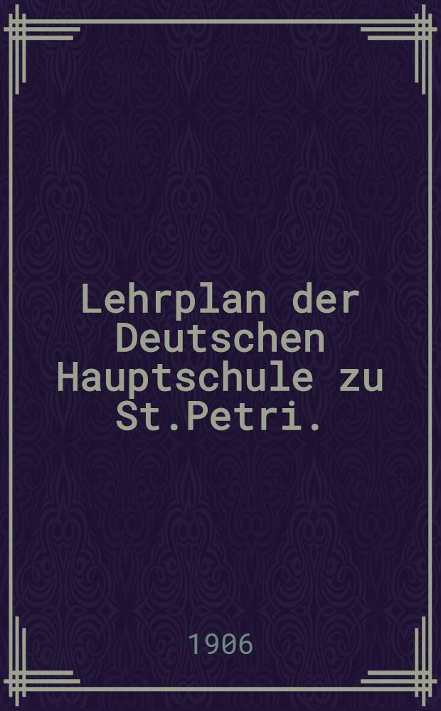 Lehrplan der Deutschen Hauptschule zu St.Petri.(das Gymnasium) : Die Realschule und die Vorbereitungsklasse