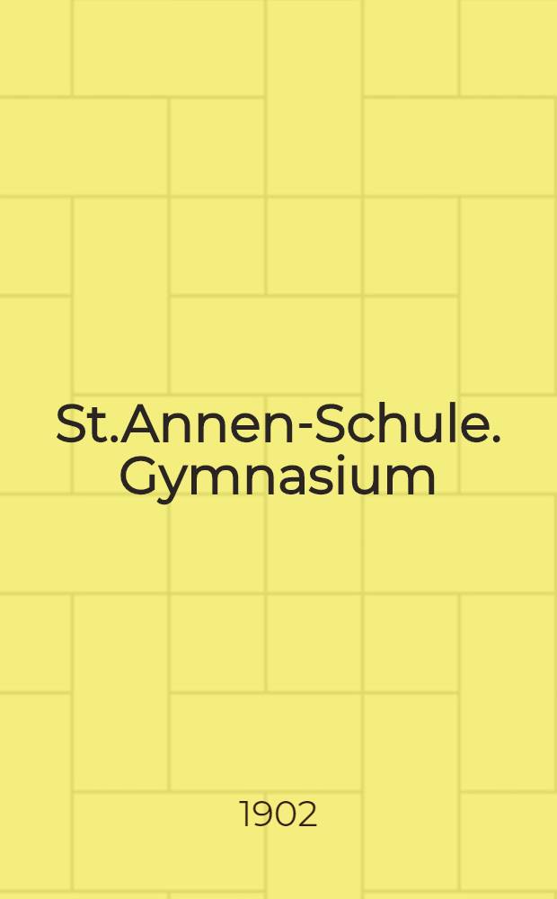 St.Annen-Schule. Gymnasium : Verteilung des Lehrstoffes auf einzelnen Klassen