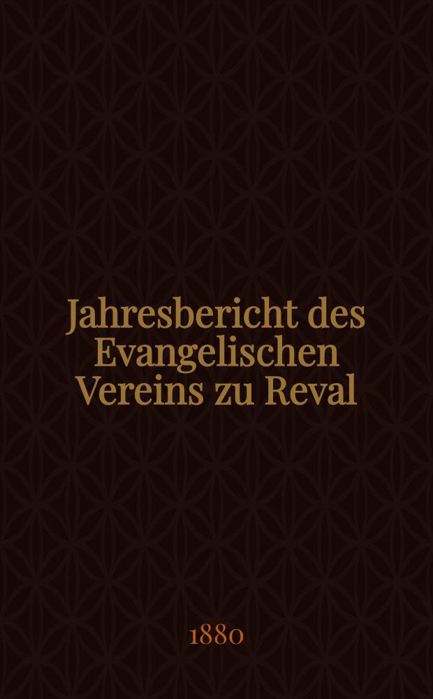 Jahresbericht des Evangelischen Vereins zu Reval