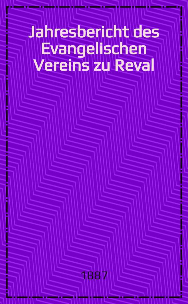 Jahresbericht des Evangelischen Vereins zu Reval