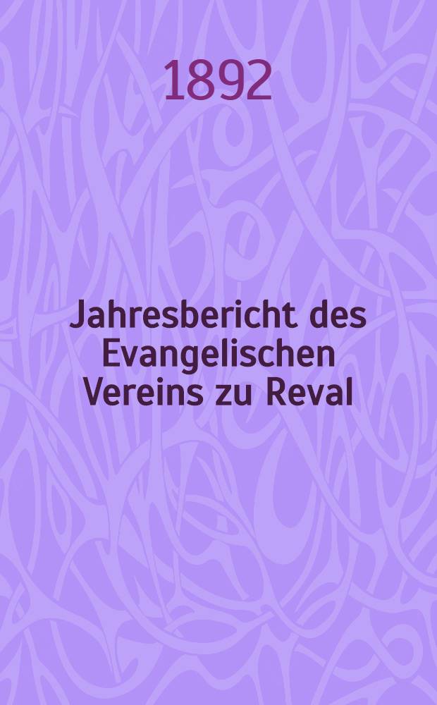 Jahresbericht des Evangelischen Vereins zu Reval