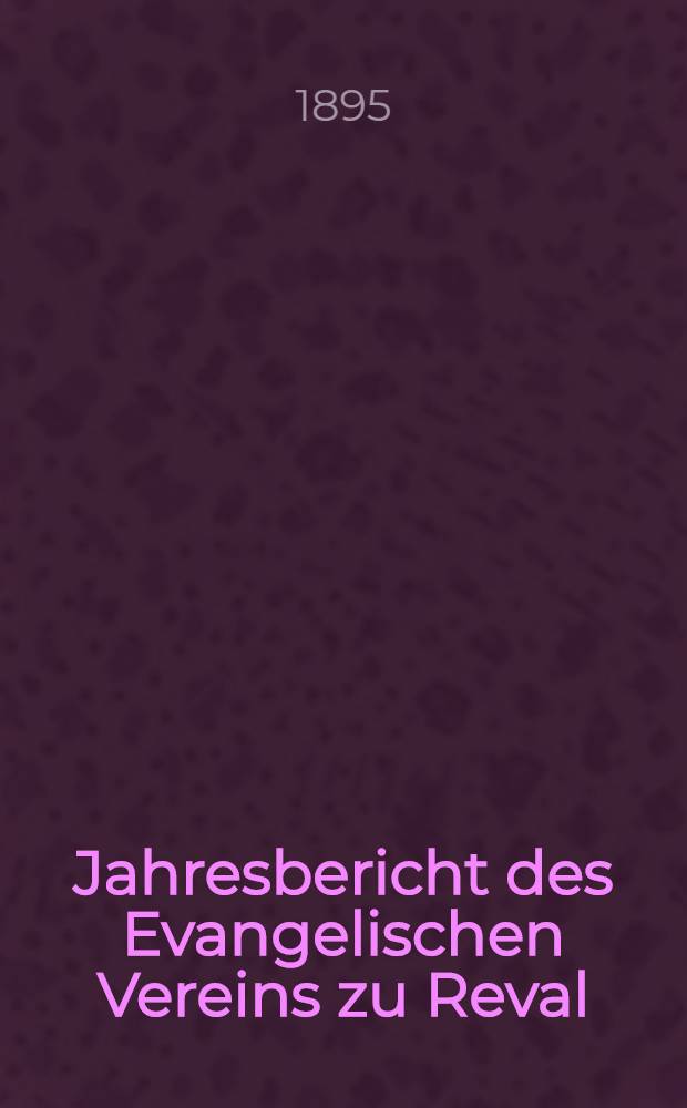 Jahresbericht des Evangelischen Vereins zu Reval