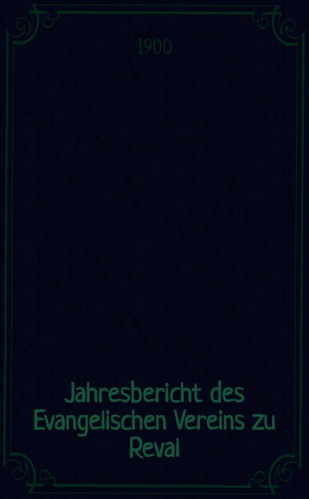 Jahresbericht des Evangelischen Vereins zu Reval