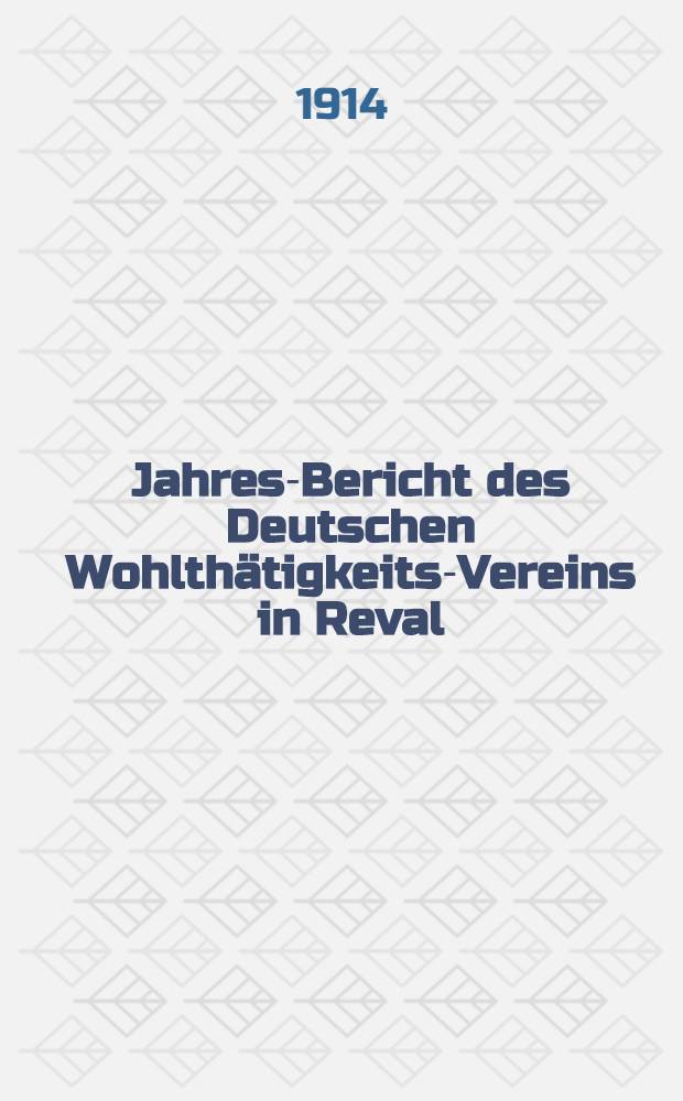 Jahres-Bericht des Deutschen Wohlthätigkeits-Vereins in Reval (eines Vereins Deutscher Reichsangehöriger)