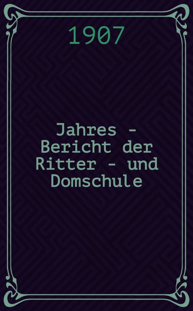 Jahres - Bericht der Ritter - und Domschule (über das Jahr) : Lehrplan