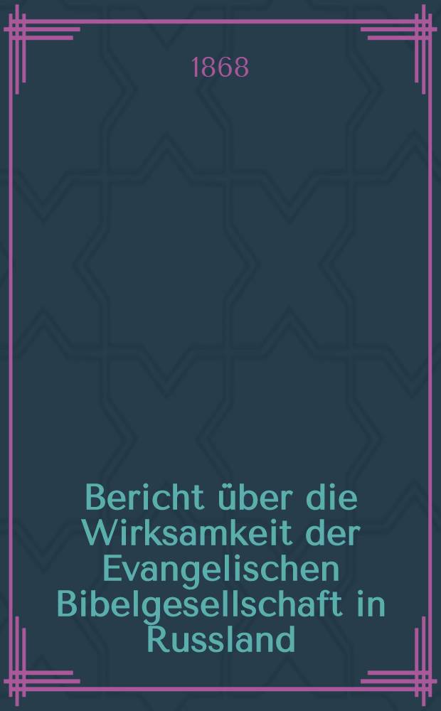 Bericht &uuml;ber die Wirksamkeit der Evangelischen Bibelgesellschaft in Russland