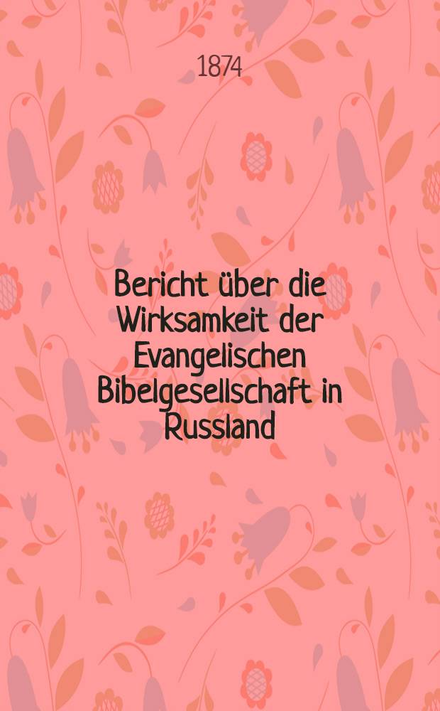 Bericht &uuml;ber die Wirksamkeit der Evangelischen Bibelgesellschaft in Russland