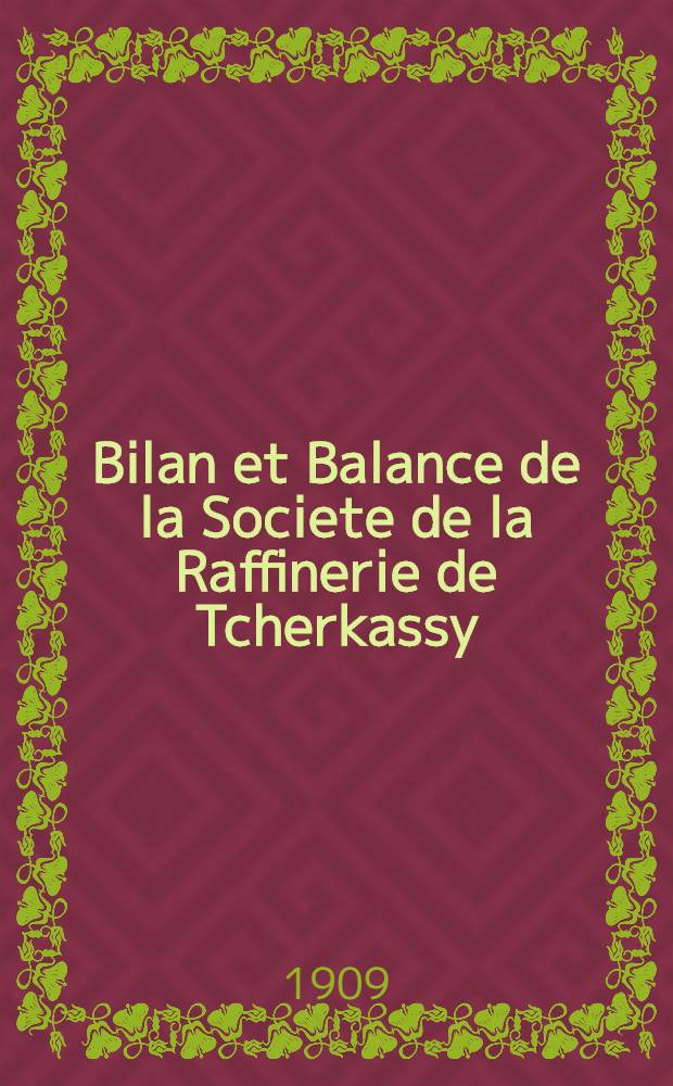 Bilan et Balance de la Societe de la Raffinerie de Tcherkassy